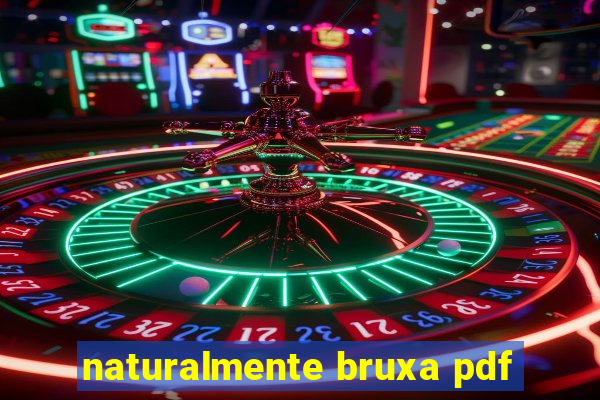 naturalmente bruxa pdf